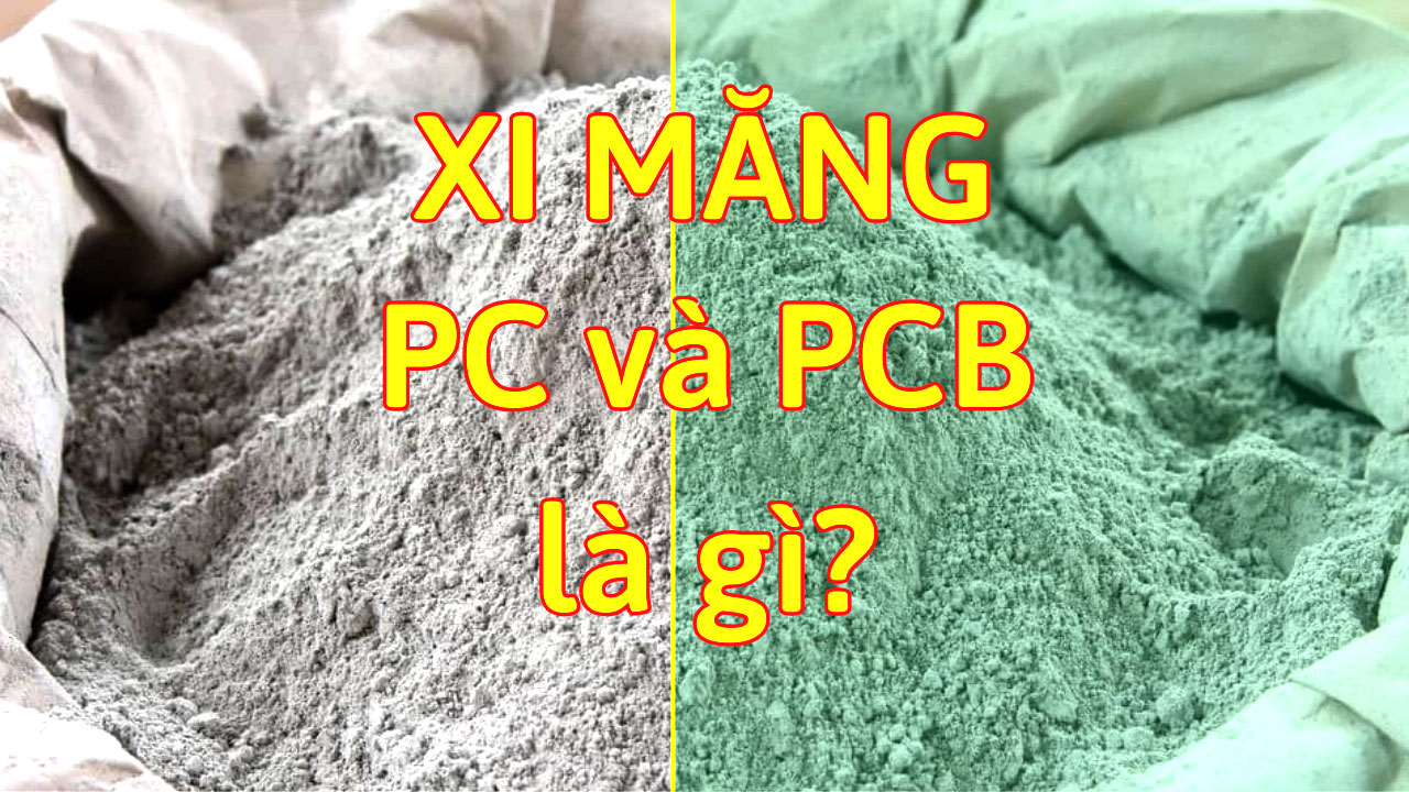 Tìm hiểu về Xi măng PC và PCB 